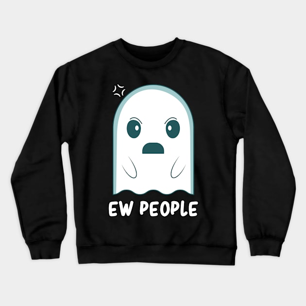 Ew People Antisocial Cute Kawaii Ghost Introvert Sarcasm Crewneck Sweatshirt by Graphic Monster